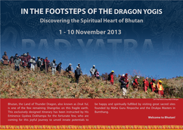 IN the FOOTSTEPS of the DRAGON YOGIS Discovering the Spiritual Heart of Bhutan 1 - 10 November 2013 PAD YATRA