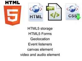 HTML5 Storage HTML5 Forms Geolocation Event Listeners Canvas Element Video and Audio Element HTML5 Storage 1