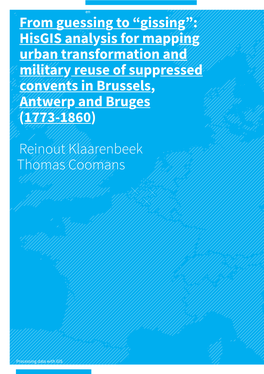 “Gissing”: Hisgis Analysis for Mapping Urban Transformation and Military Reuse of Suppressed Convents in Brussels, Antwerp and Bruges (1773-1860)