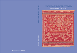 Annual Report 2001–2002 Annual Report 2001–2002 NATIONAL GALLERY of AUSTRALIA Annual Report 2001–2002 © National Gallery of Australia