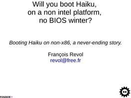 Will You Boot Haiku, on a Non Intel Platform, No BIOS Winter?
