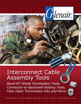 Interconnect Cable Assembly Tools Band-It® Shield Termination Tools, Connector-To-Backshell Holding Tools, Fiber Optic Termination Kits and More!