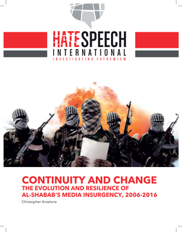 Christopher Anzalone CONTINUITY and CHANGE the EVOLUTION and TABLE of CONTENTS RESILIENCE of AL-SHABAB’S MEDIA INSURGENCY, 2006-2016 3 EXECUTIVE SUMMARY