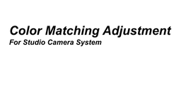 Color Matching Adjustment for Studio Camera System 1