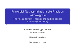 Primordial Nucleosynthesis in the Precision Cosmology Era the Annual Review of Nuclear and Particle Science Gary Steigman (2007)