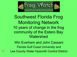 Southwest Florida Frog Monitoring Network 10 Years of Change in the Frog Community of the Estero Bay Watershed