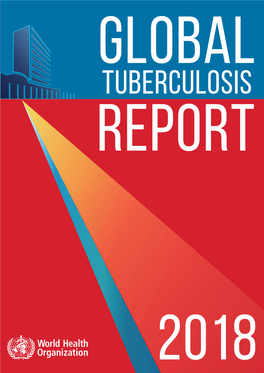 GLOBAL TUBERCULOSIS REPORT 2018 Global Tuberculosis Report 2018