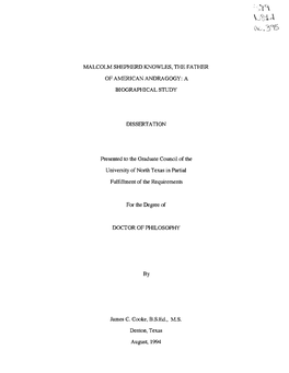 MALCOLM SHEPHERD KNOWLES, the FATHER of AMERICAN ANDRAGOGY: a BIOGRAPHICAL STUDY DISSERTATION Presented to the Graduate Council