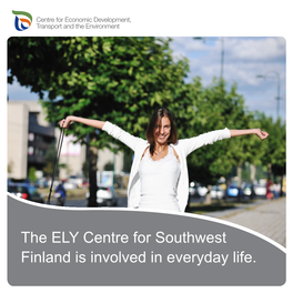 The ELY Centre for Southwest Finland Is Involved in Everyday Life. Cooperation Benefits Customers and the Region