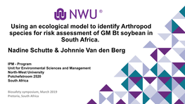 Using an Ecological Model to Identify Arthropod Species for Risk Assessment of GM Bt Soybean in South Africa. Nadine Schutte &Am