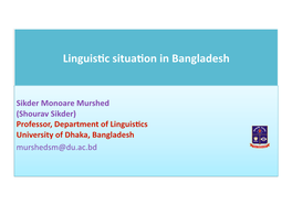 Language Planning in Bangladesh Period‐‐‐‐‐In 1972 Cons�Tu�On of Bangladesh Has Acknowledged Bangla Language As State Language( Article 3 Part 1 )