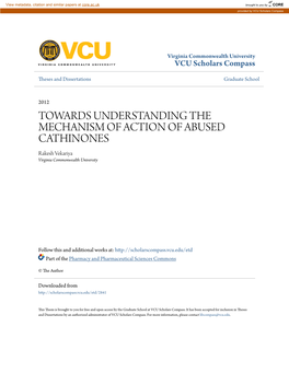 TOWARDS UNDERSTANDING the MECHANISM of ACTION of ABUSED CATHINONES Rakesh Vekariya Virginia Commonwealth University