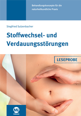 Stoffwechsel- Und Verdauungsstörungen Verdauungsstörungen Stoffwechsel- Und Siegfried Sulzenbacher Naturheilkundliche Praxis Behandlungskonzepte Fürdie LESEPROBE