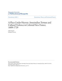 A Place Under Heaven: Amerindian Torture and Cultural Violence in Colonial New France, 1609-1729 Adam Stueck Marquette University