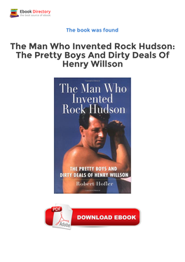 The Pretty Boys and Dirty Deals of Henry Willson Henry Willson Started Off As a Talent Scout Under Powerhouse Mogul David O