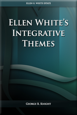 Ellen White's Integrative Themes
