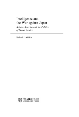 Intelligence and the War Against Japan Britain, America and the Politics of Secret Service