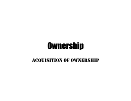 Ownership – Acquisition, Proof and Extinction
