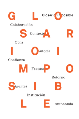 Glosario Imposible Se Publica En El Marco CAPP (Collaborative Arts Partnership Programme, 2014-2018)