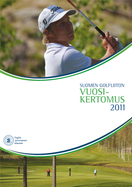 VUOSI- KERTOMUS 2011 R 2011 Minskade Antalet Registrerade Finländska Golfspelare Som En Medlemsför- Ågolfutövare I Europa För Första Gången ORDFÖRANDES Mån