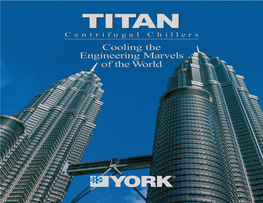TITANTITAN Centrifugal Chillers the Titan™ Chiller’S Very Name Implies Size, Strength, and Endurance