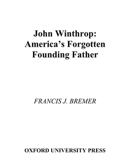 John Winthrop: America’S Forgotten Founding Father