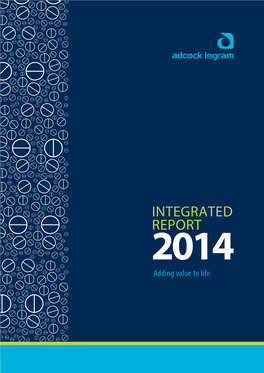 INTEGRATED REPORT Adcock Ingram Integrated Report 2014 Adding Value to Life INTEGRATED REPORT