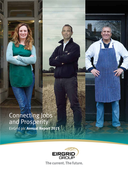 Connecting Jobs and Prosperity Eirgrid Plc Annual Report 2015 EIRGRID PLC ANNUAL REPORT & ACCOUNTS 2015