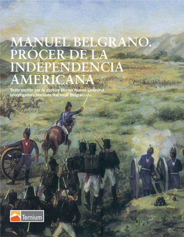 MANUEL BELGRANO. PRÓCER DE LA INDEPENDENCIA AMERICANA Texto Escrito Por La Doctora Norma Noemí Ledesma Investigadora Instituto Nacional Belgraniano