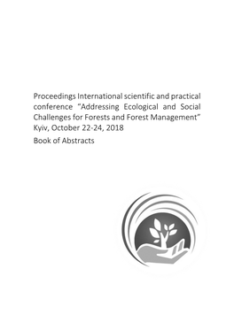 Addressing Ecological and Social Challenges for Forests and Forest Management” Kyiv, October 22-24, 2018 Book of Abstracts