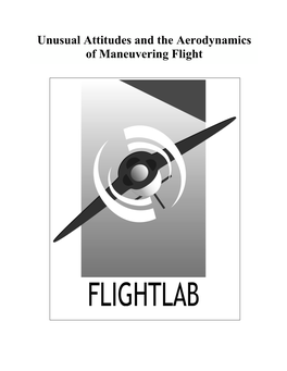 Unusual Attitudes and the Aerodynamics of Maneuvering Flight Author’S Note to Flightlab Students