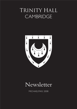 NEWSLETTER MICHAELMAS 2008 the Trinity Hall Newsletter Is Published by the College