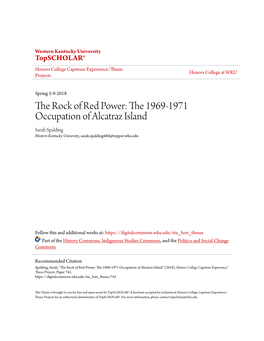 The Rock of Red Power: the 1969-1971 Occupation of Alcatraz Island Sarah Spalding Western Kentucky University, Sarah.Spalding480@Topper.Wku.Edu