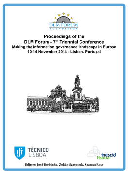 Proceedings of the DLM Forum - 7Th Triennial Conference Making the Information Governance Landscape in Europe 10-14 November 2014 - Lisbon, Portugal