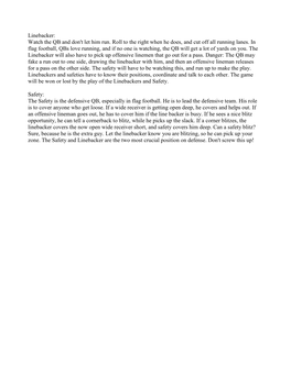 Linebacker: Watch the QB and Don't Let Him Run. Roll to the Right When He Does, and Cut Off All Running Lanes. in Flag Football