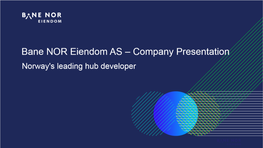 Bane NOR Eiendom AS – Company Presentation Norway's Leading Hub Developer Important Information (1/2)