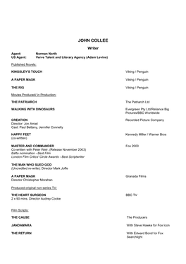 JOHN COLLEE Writer Agent: Norman North US Agent: Verve Talent and Literary Agency (Adam Levine)