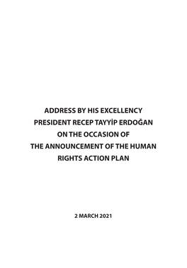 Address by His Excellency President Recep Tayyip Erdoğan on the Occasion of the Announcement of the Human Rights Action Plan