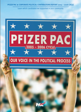 Learn Which Candidates We Supported in Your Community PFIZER PAC ~ OUR VOICE in the POLITICAL PROCESS a Message from Rich Bagger, Chairman Pfizer PAC
