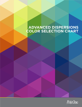 ADVANCED DISPERSIONS COLOR SELECTION CHART ADVANCED DISPERSIONS Spectrophotometric SPECIALTY COLORANTS Fact Sheet