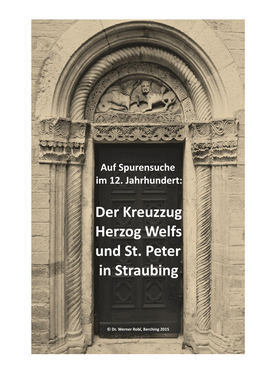 Der Kreuzzug Herzog Welfs Und St. Peter in Straubing