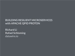 BUILDING RESILIENT MICROSERVICES with APACHE QPID PROTON