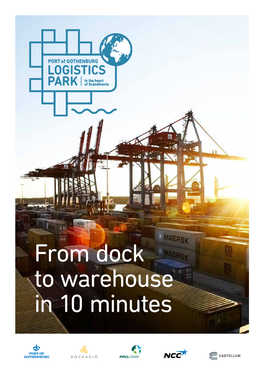 From Dock to Warehouse in 10 Minutes the Port of Gothenburg Is Scandinavia’S Largest Port and It Offers Welcome to a Unique Range of Services