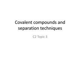 Covalent Compounds and Separation Techniques