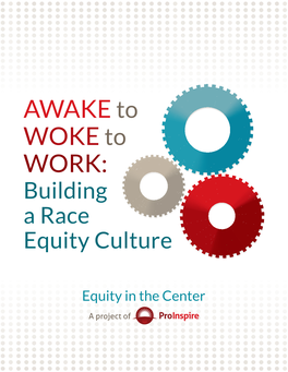 Awake to Woke to Work: Building a Race Equity Culture