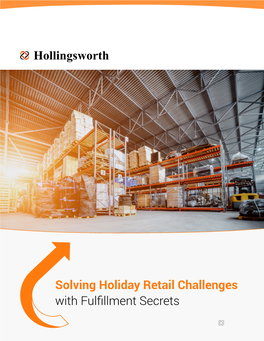 Solving Holiday Retail Challenges with Fulﬁllment Secrets Optimizing Success at the Most Opportunity-Rich Time of Year for Retailers
