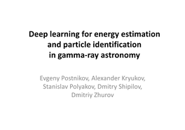 Deep Learning for Energy Estimation and Particle Identification in Gamma-Ray Astronomy