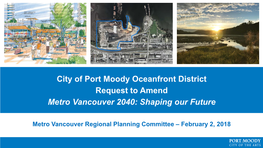 City of Port Moody Oceanfront District Request to Amend Metro Vancouver 2040: Shaping Our Future