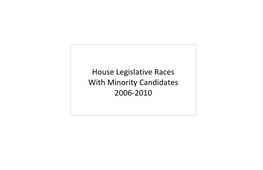 House Legislative Races with Minority Candidates 2006-2010