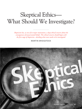 Skeptical Ethics— What Should We Investigate?